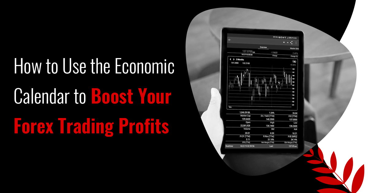 Economic Calendar to Boost Your Forex Trading Profits