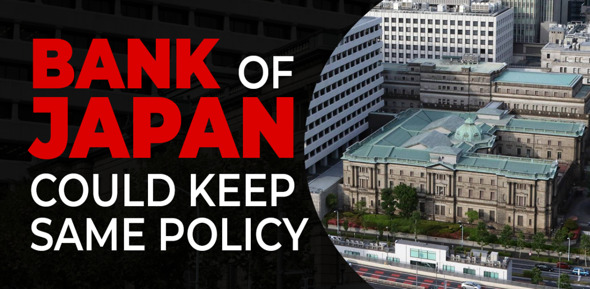 Bank Of Japan Could keep same Policy