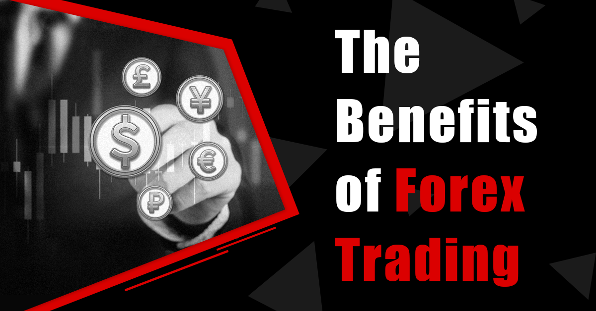 Benefits of Forex Trading