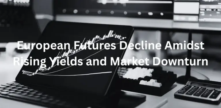 European Futures decline amidst rising yield