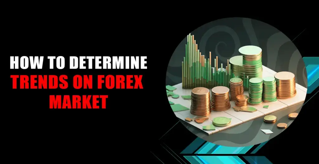 How to Determine Trends on Forex Market