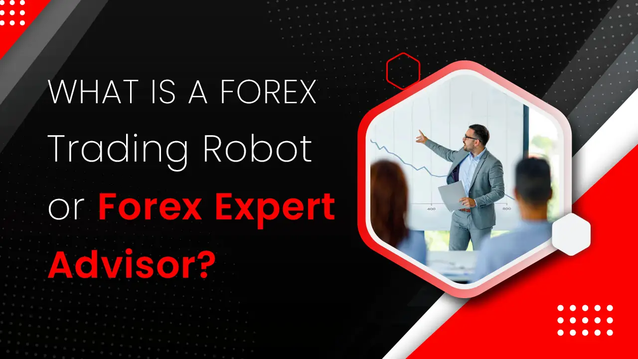 Forex Trading Robot or Forex Expert Advisor