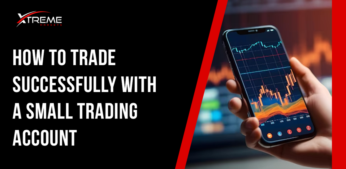 How to Trade Successfully with a Small Trading Account