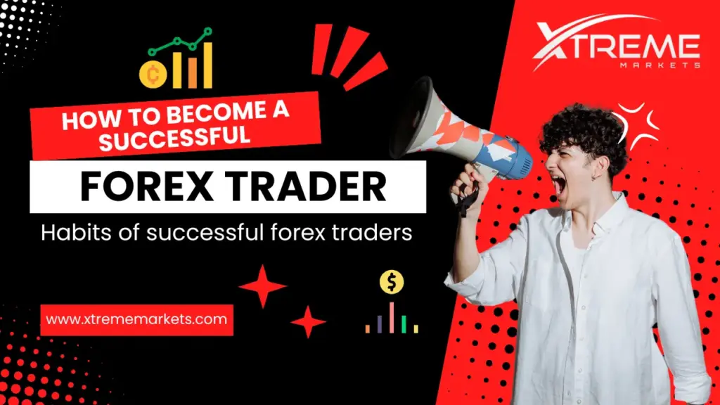 How to Become a Successful Forex Trader - XtremeMarkets