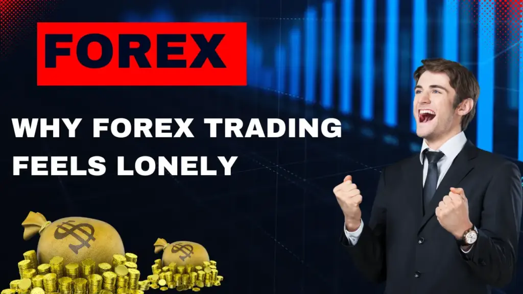 Why Forex Trading Feels Lonely
